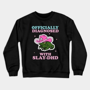 Officially Diagnosed With SLAY-DHD Crewneck Sweatshirt